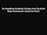 Read Book The HappyCow Cookbook: Recipes from Top-Rated Vegan Restaurants around the World
