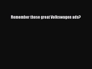 Read Remember those great Volkswagen ads? Ebook Free