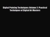 Read Digital Painting Techniques: Volume 2: Practical Techniques of Digital Art Masters Ebook
