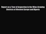 Read Report on a Tour of Inspection in the Wine-Growing Districts of Western Europe and Algeria