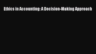 Download Ethics in Accounting: A Decision-Making Approach Ebook Online