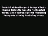 Download Book Scottish Traditional Recipes: A Heritage of Food & Cooking: Capture The Tastes