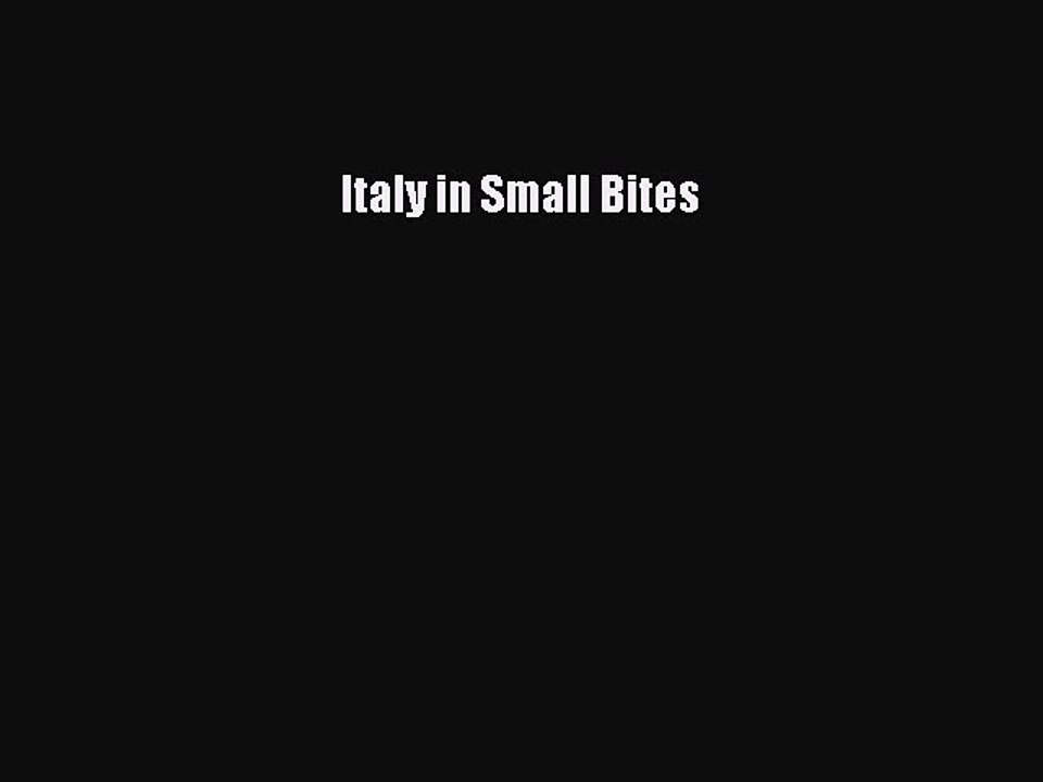 [PDF] Italy in Small Bites [Read] Online