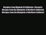 [PDF] Recipies from Vinyards N California:  Desserts: Recipes from the Vineyards of Northern
