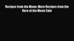 [PDF] Recipes from the Moon: More Recipes from the Horn of the Moon Cafe [Download] Full Ebook