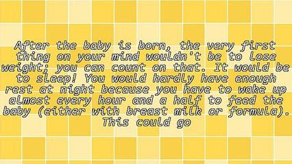 Losing The Weight After Child Birth: A Myth or Not?