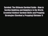 Read Survival: The Ultimate Survival Guide - How to Survive Anything and Anywhere in the World