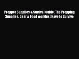 Read Prepper Supplies & Survival Guide: The Prepping Supplies Gear & Food You Must Have to