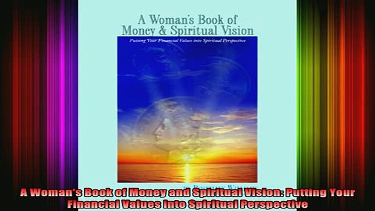 READ book  A Womans Book of Money and Spiritual Vision Putting Your Financial Values into Spiritual Full EBook