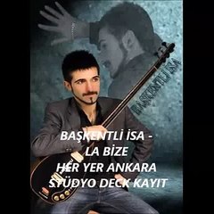 BAŞKENTLİ İSA LA BİZE HERYER ANKARA