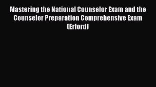Read Book Mastering the National Counselor Exam and the Counselor Preparation Comprehensive