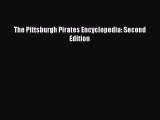 Read The Pittsburgh Pirates Encyclopedia: Second Edition ebook textbooks