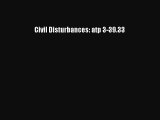 Read Civil Disturbances: atp 3-39.33 Ebook PDF