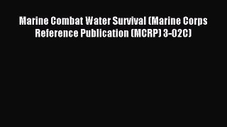 Read Marine Combat Water Survival (Marine Corps Reference Publication (MCRP) 3-02C) E-Book