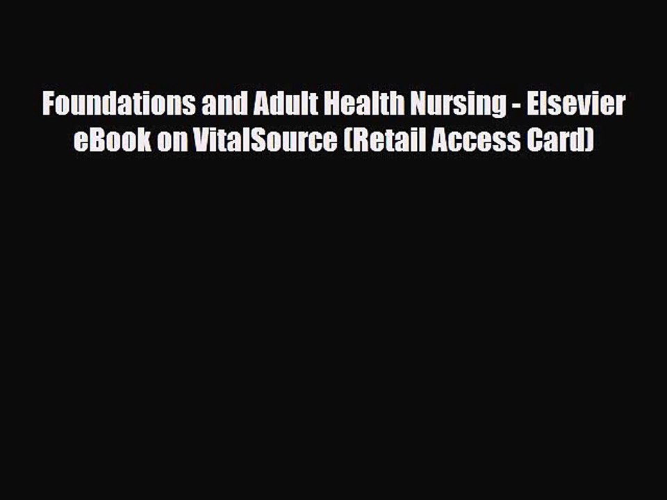 Download Foundations and Adult Health Nursing - Elsevier eBook on VitalSource (Retail Access