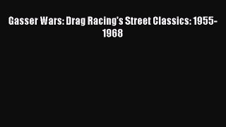 [Download] Gasser Wars: Drag Racing's Street Classics: 1955-1968 E-Book Free
