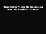 Download Books Fitness: Theory & Practice - The Comprehensive Resource for Group Fitness Instructors