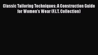 Download Books Classic Tailoring Techniques: A Construction Guide for Women's Wear (F.I.T.