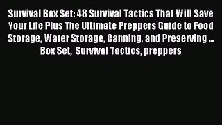 Read Survival Box Set: 48 Survival Tactics That Will Save Your Life Plus The Ultimate Preppers