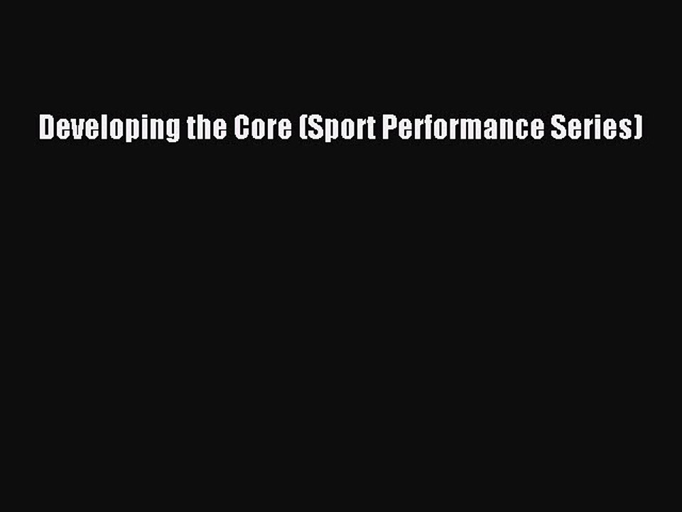 Read Books Developing the Core (Sport Performance Series) Ebook PDF