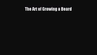 Download Books The Art of Growing a Beard PDF Free