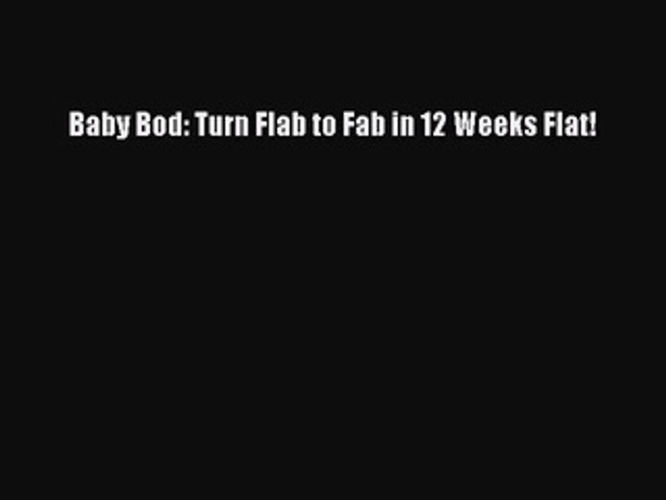 Read Books Baby Bod: Turn Flab to Fab in 12 Weeks Flat! ebook textbooks