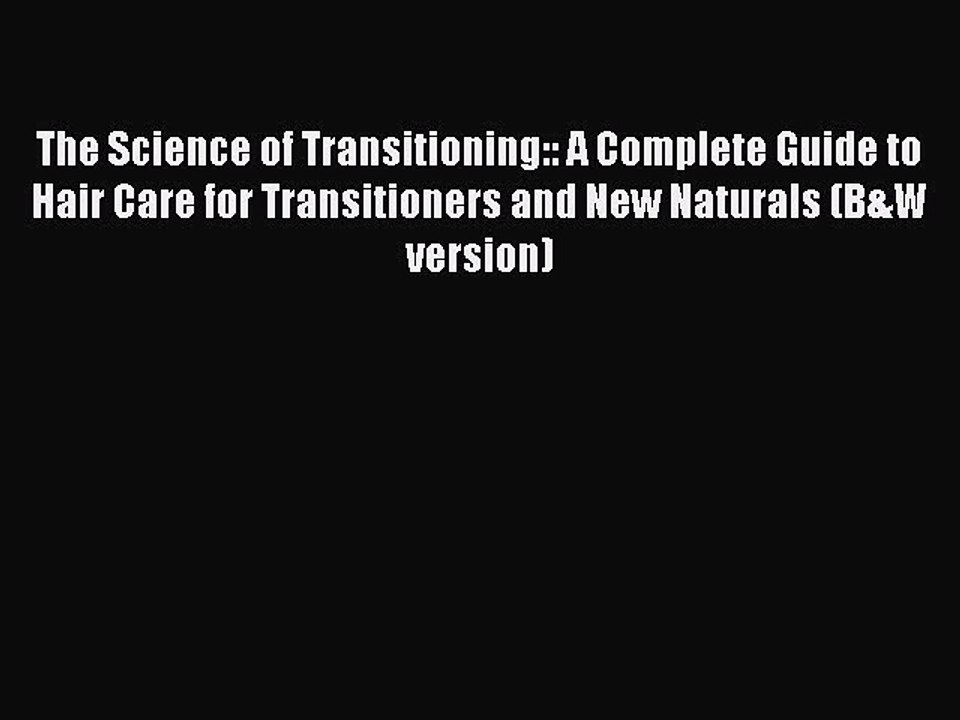 Download Books The Science of Transitioning:: A Complete Guide to Hair Care for Transitioners