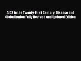 Read AIDS in the Twenty-First Century: Disease and Globalization Fully Revised and Updated