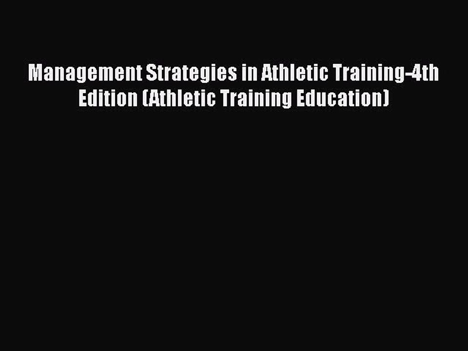 Read Books Management Strategies in Athletic Training-4th Edition (Athletic Training Education)