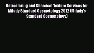 Read Books Haircoloring and Chemical Texture Services for Milady Standard Cosmetology 2012