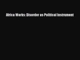Read Africa Works: Disorder as Political Instrument Ebook Free