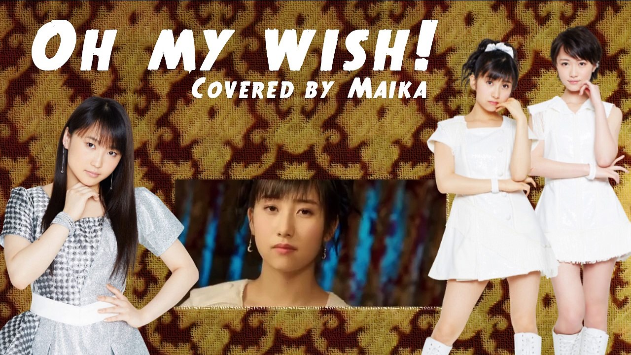 [Cover by Maika] Oh my wish - Morning Musume'15