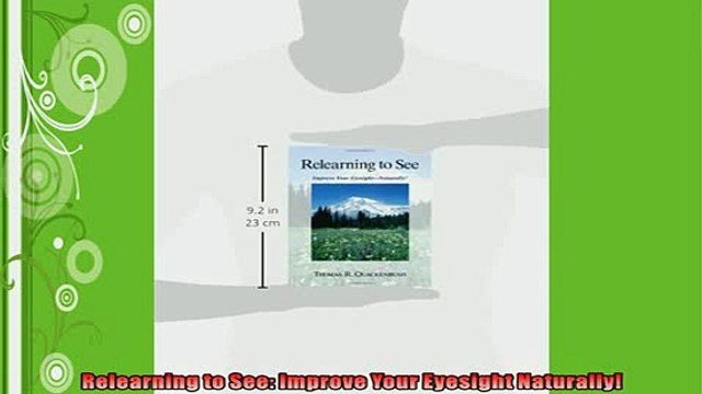 FREE DOWNLOAD Relearning to See Improve Your Eyesight Naturally READ ONLINE