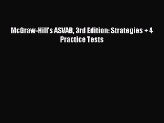 Read McGraw-Hill's ASVAB 3rd Edition: Strategies + 4 Practice Tests ebook textbooks