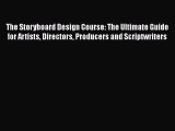 Read The Storyboard Design Course: The Ultimate Guide for Artists Directors Producers and Scriptwriters