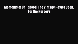 Read Moments of Childhood: The Vintage Poster Book: For the Nursery Ebook Free