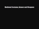 Read Medieval Costume Armour and Weapons Ebook Online