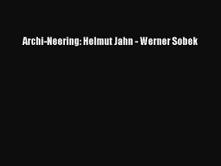 Read Archi-Neering: Helmut Jahn - Werner Sobek PDF Online