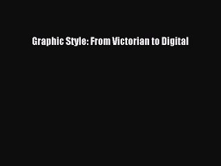 Read Graphic Style: From Victorian to Digital Ebook Free