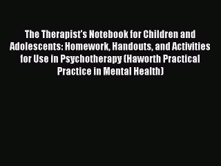 [PDF] The Therapist's Notebook for Children and Adolescents: Homework Handouts and Activities