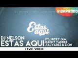 DJ Nelson - Estas Aqui ft. Nicky Jam, Daddy Yankee J Alvarez & Zion [Lyric Video]