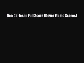 Download Don Carlos in Full Score (Dover Music Scores) Free Books