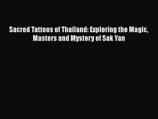 Download Books Sacred Tattoos of Thailand: Exploring the Magic Masters and Mystery of Sak Yan