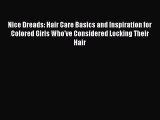 Read Books Nice Dreads: Hair Care Basics and Inspiration for Colored Girls Who've Considered