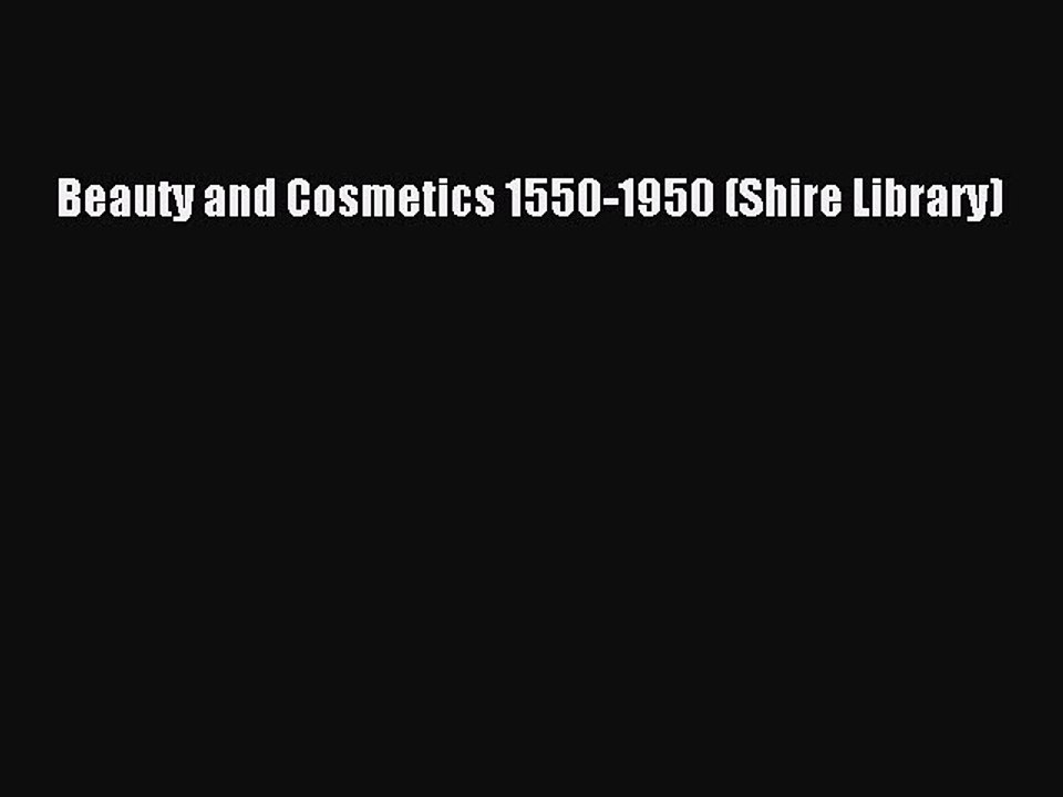 Download Books Beauty and Cosmetics 1550-1950 (Shire Library) Ebook PDF