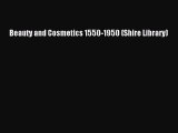 Download Books Beauty and Cosmetics 1550-1950 (Shire Library) Ebook PDF