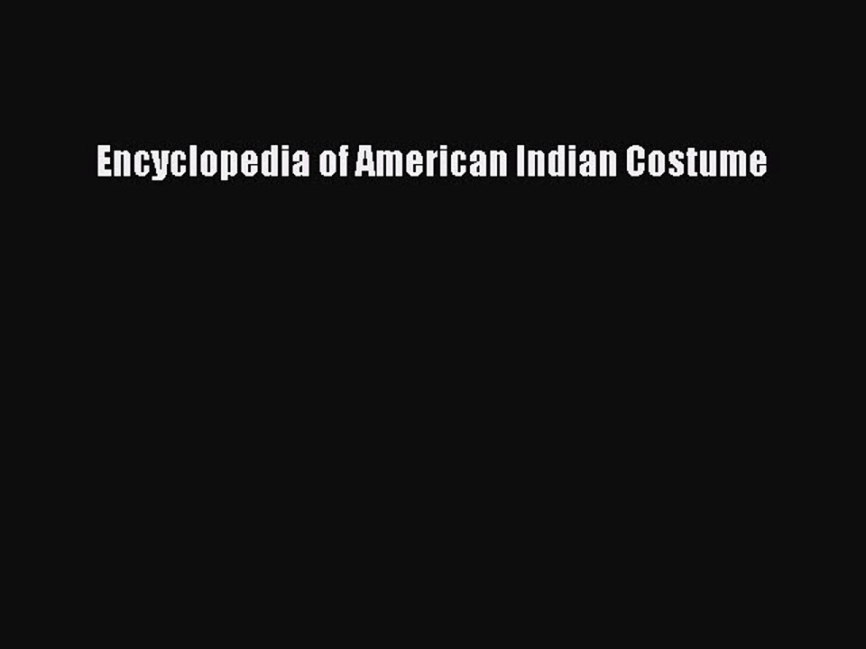 Read Books Encyclopedia of American Indian Costume PDF Free