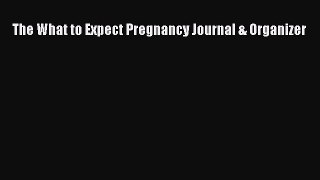 [PDF] The What to Expect Pregnancy Journal & Organizer [Read] Full Ebook