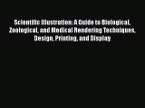 Read Scientific Illustration: A Guide to Biological Zoological and Medical Rendering Techniques