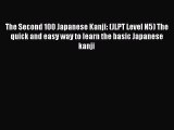 Read The Second 100 Japanese Kanji: (JLPT Level N5) The quick and easy way to learn the basic